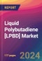 Liquid Polybutadiene [LPBD] Market Size, Market Share, Application Analysis, Regional Outlook, Growth Trends, Key Players, Competitive Strategies and Forecasts, 2024 To 2032 - Product Image